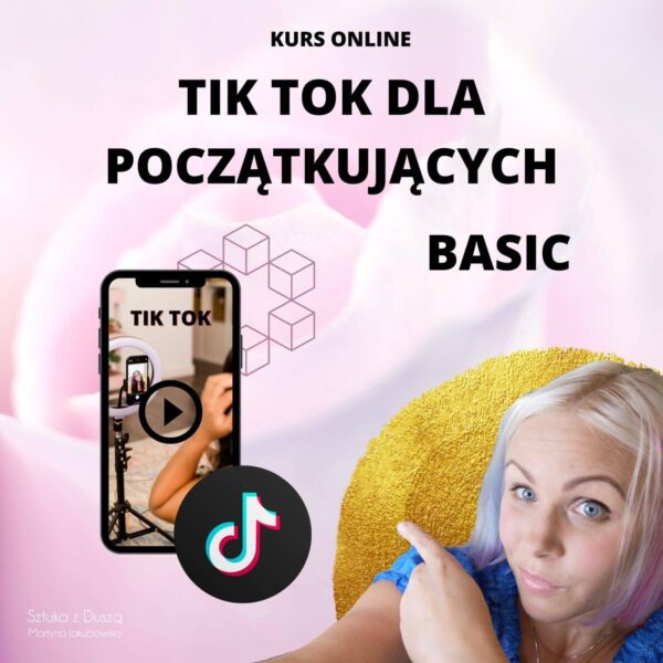 Kurs tik tok dla początkujących wersja BASIC, wersja VIP, Spa dla DUSZY, Martyna Jakubowska
